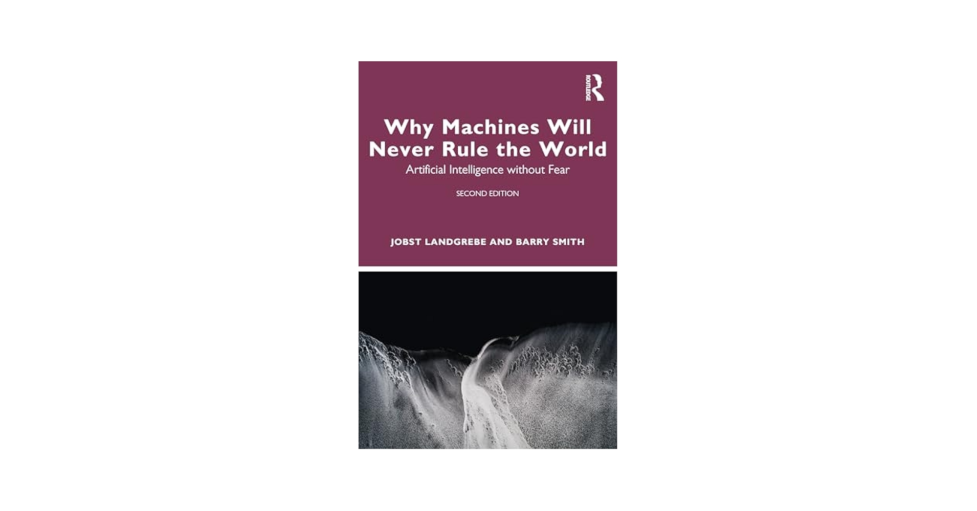 Why Artificial Intelligence Will Never Rule the World